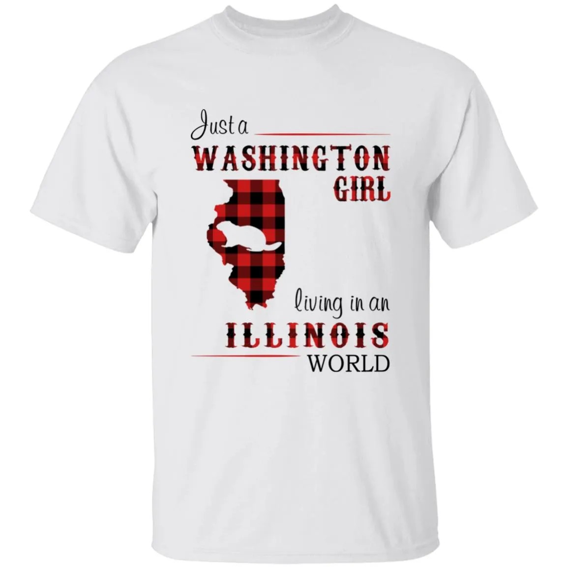 Just A Washington Girl Living In An Illinois World T-shirt