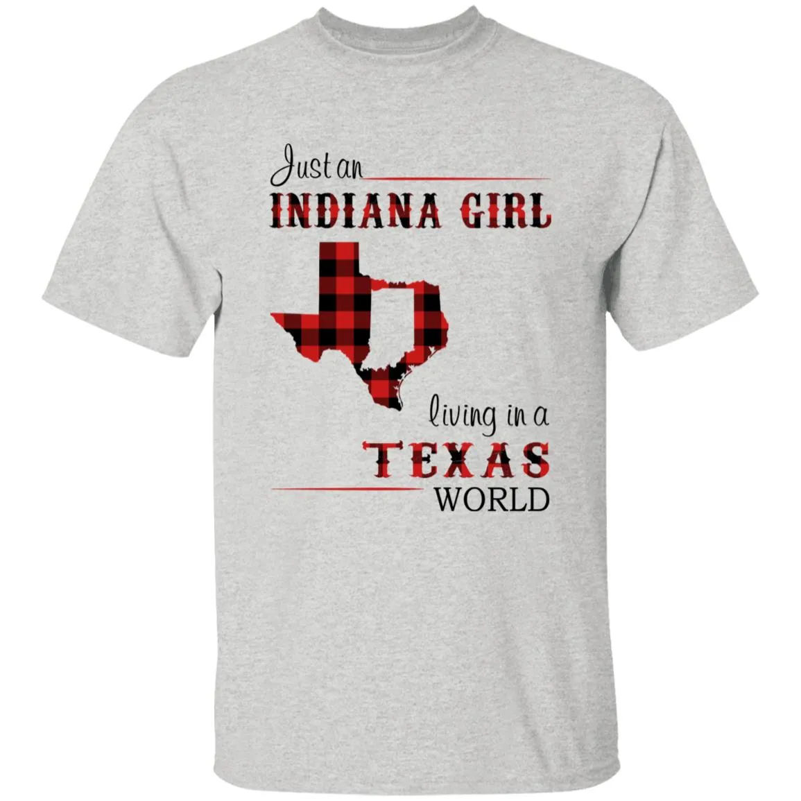 Just An Indiana Girl Living In A Texas World T-shirt