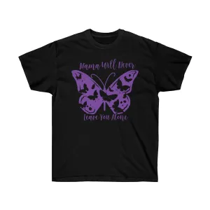Mama will never leave you alone T-Shirt - T-Shirts For Moms - Unisex Ultra Cotton Tee - T-Shirts