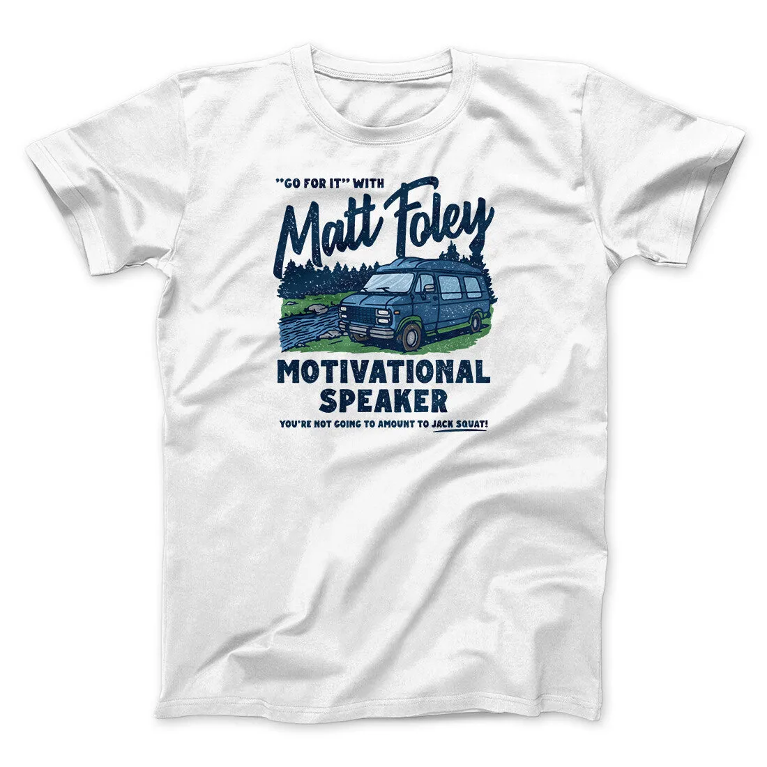Matt Foley Motivational Speaker Funny Movie Men/Unisex T-Shirt