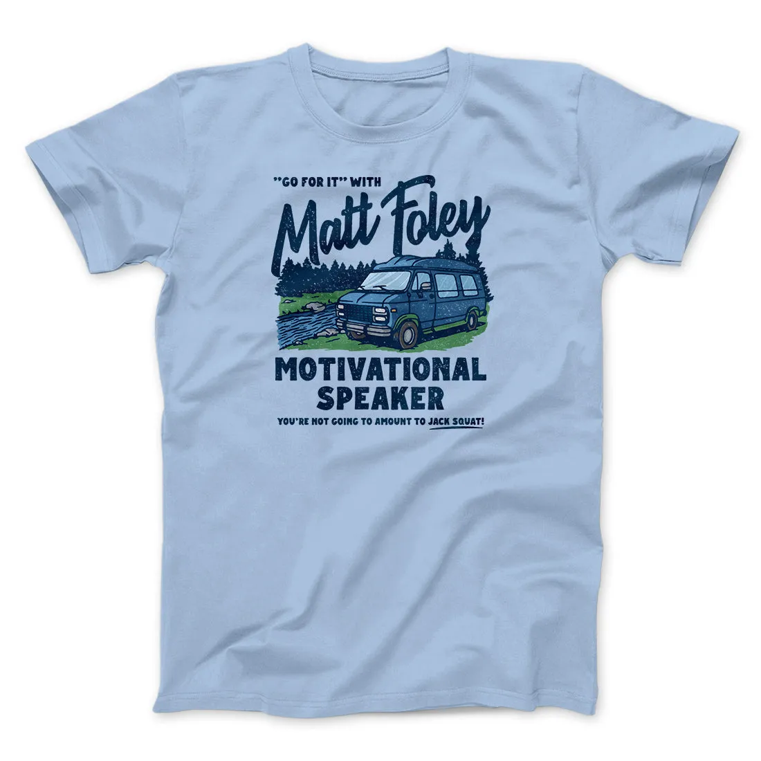 Matt Foley Motivational Speaker Funny Movie Men/Unisex T-Shirt