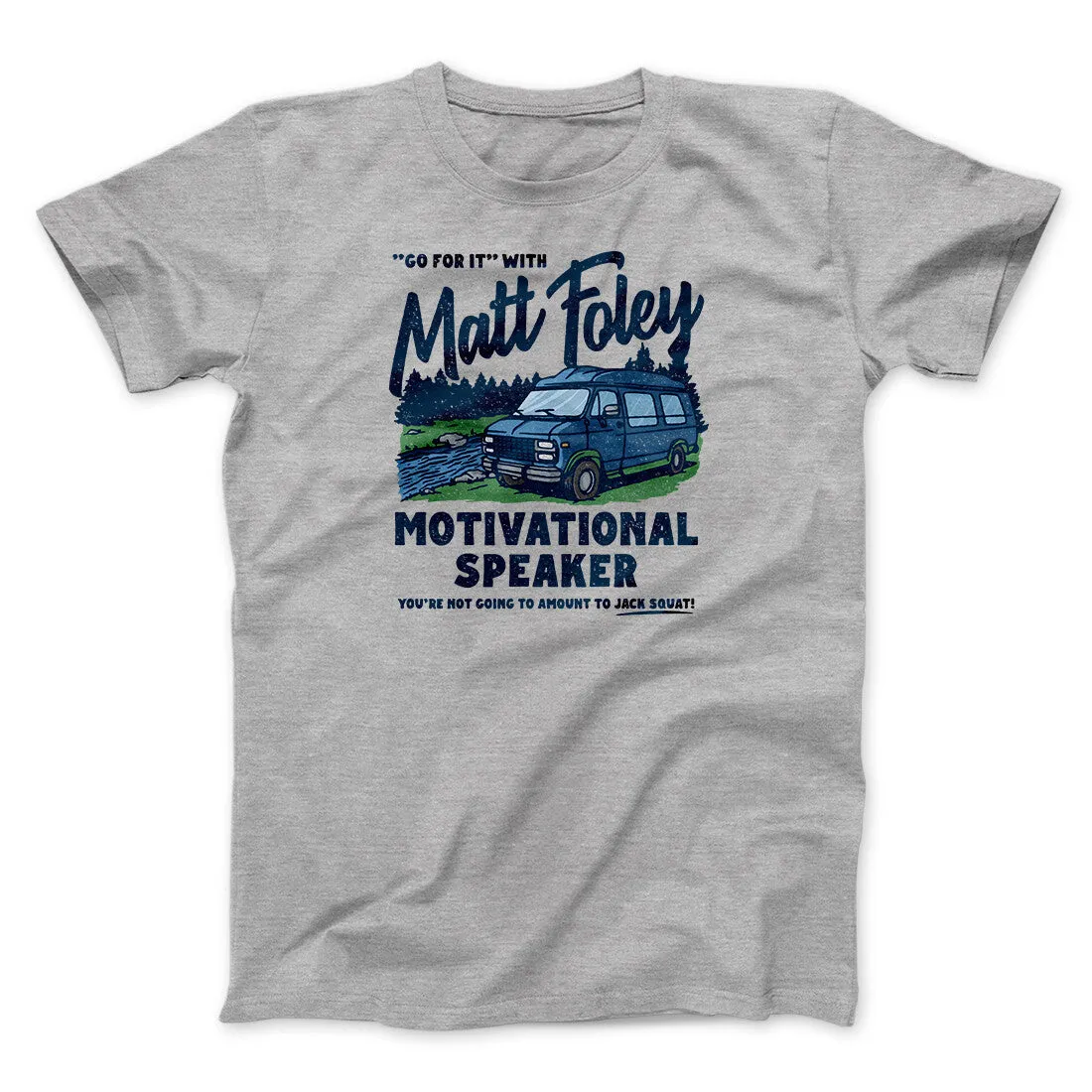 Matt Foley Motivational Speaker Funny Movie Men/Unisex T-Shirt
