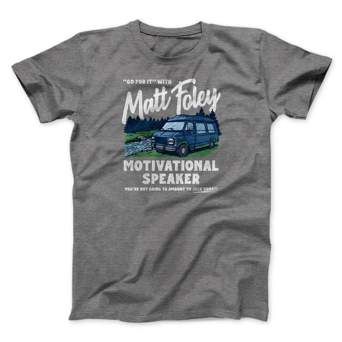 Matt Foley Motivational Speaker Funny Movie Men/Unisex T-Shirt