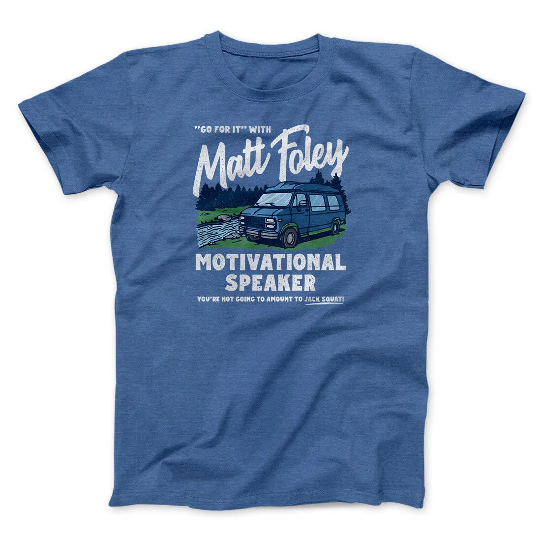 Matt Foley Motivational Speaker Funny Movie Men/Unisex T-Shirt