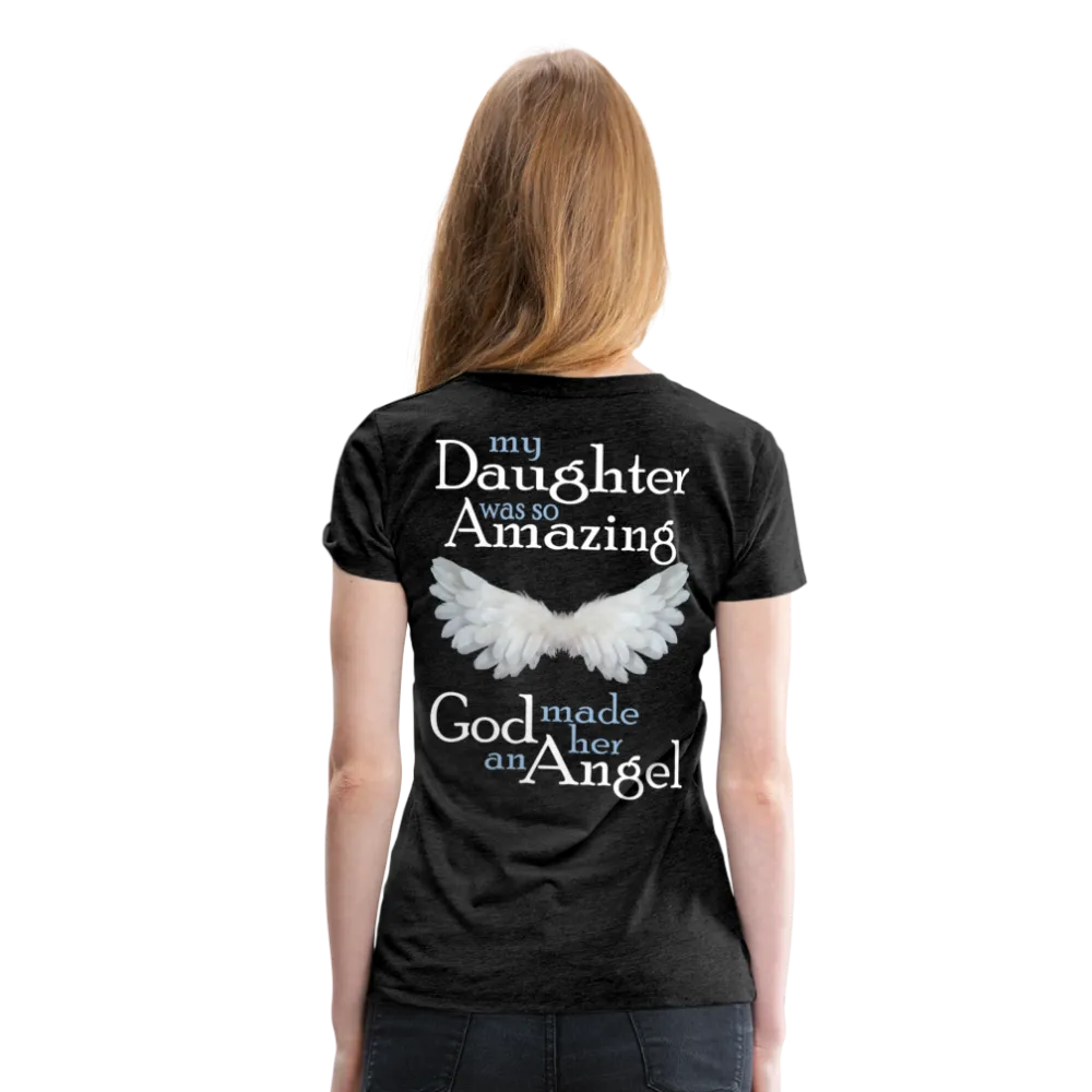 My Daughter Was So Amazing God Made Her An Angel Women’s Premium T-Shirt (CK3579)