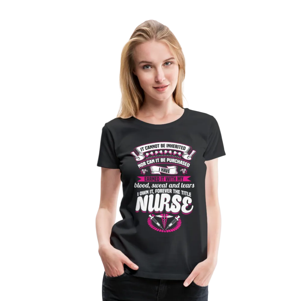 Nurse Earned Women’s Premium T-Shirt (CK1634)