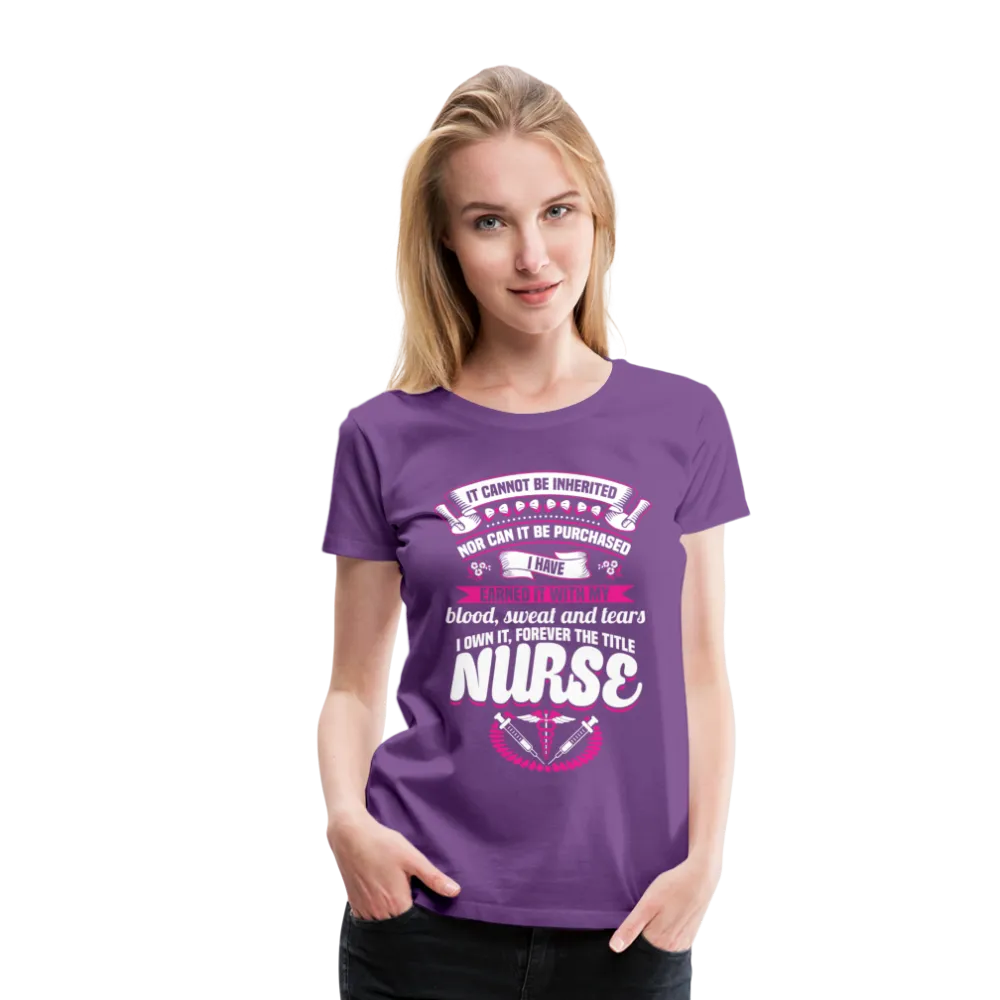 Nurse Earned Women’s Premium T-Shirt (CK1634)