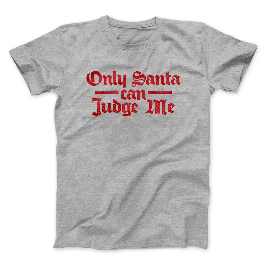 Only Santa Can Judge Me Men/Unisex T-Shirt
