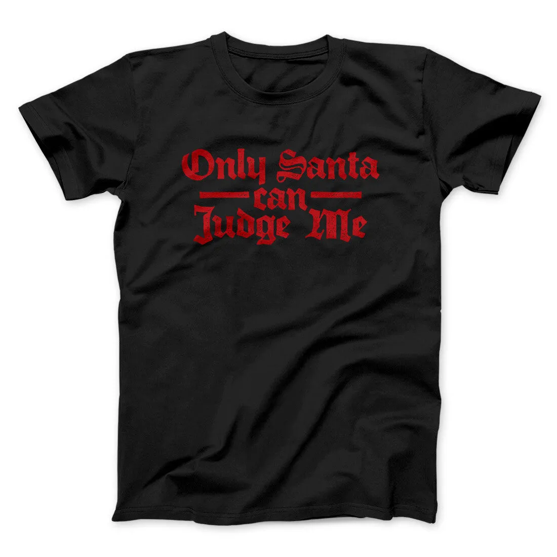 Only Santa Can Judge Me Men/Unisex T-Shirt