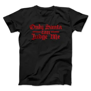 Only Santa Can Judge Me Men/Unisex T-Shirt