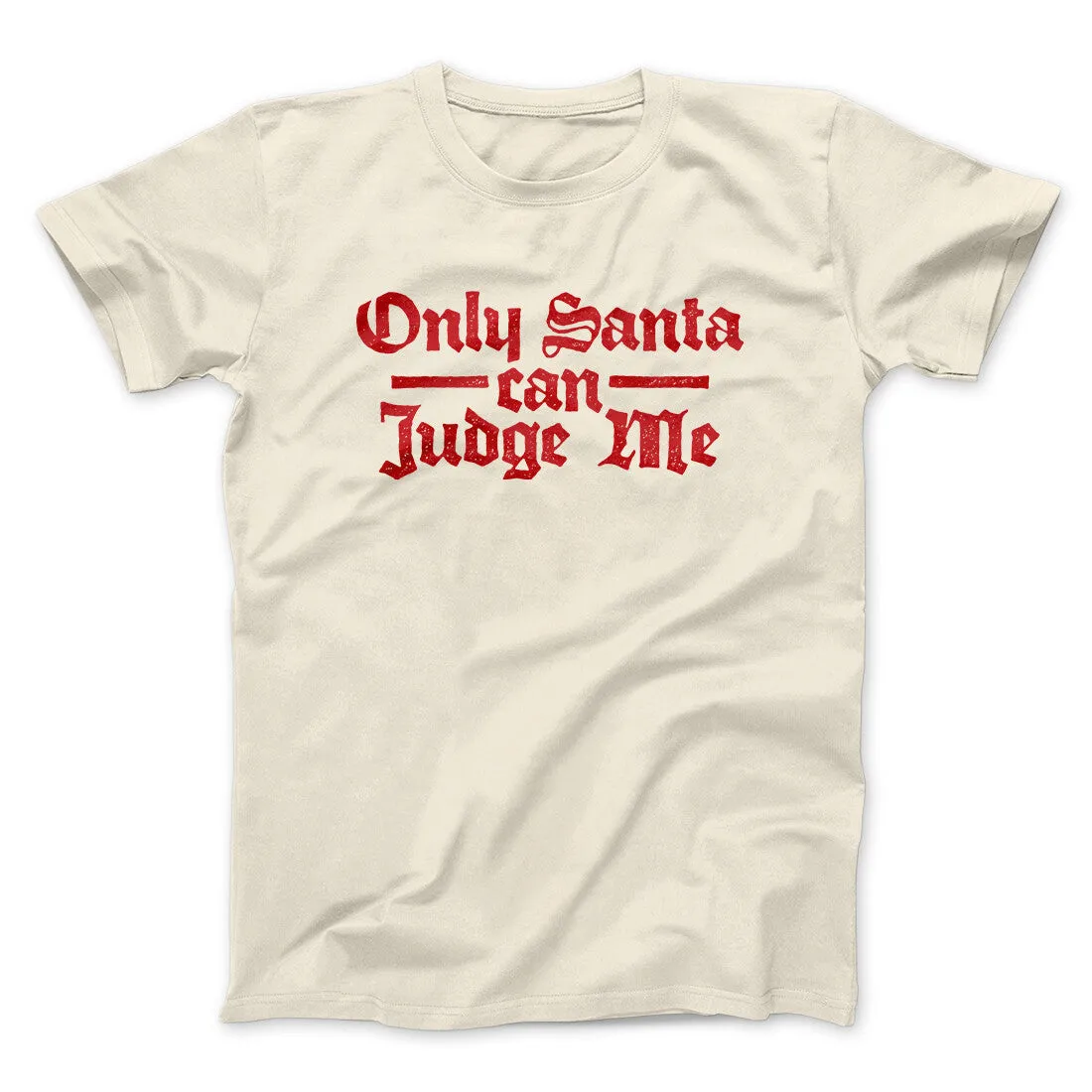 Only Santa Can Judge Me Men/Unisex T-Shirt