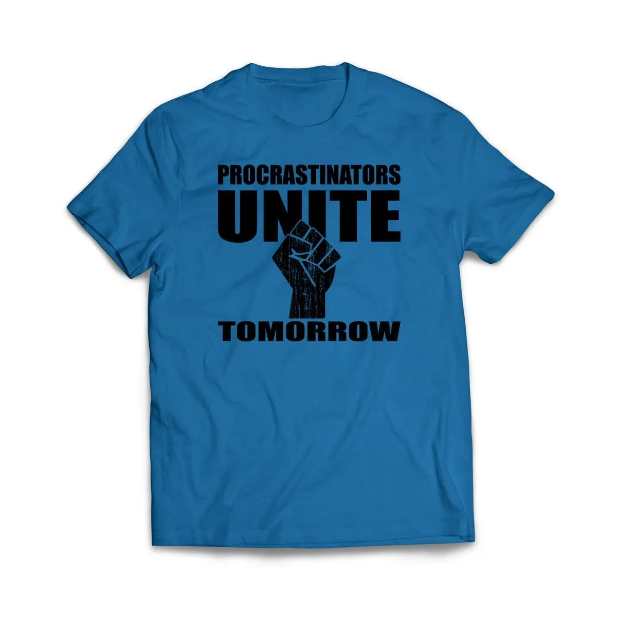 Procrastinators Unite Tomorrow T-Shirt