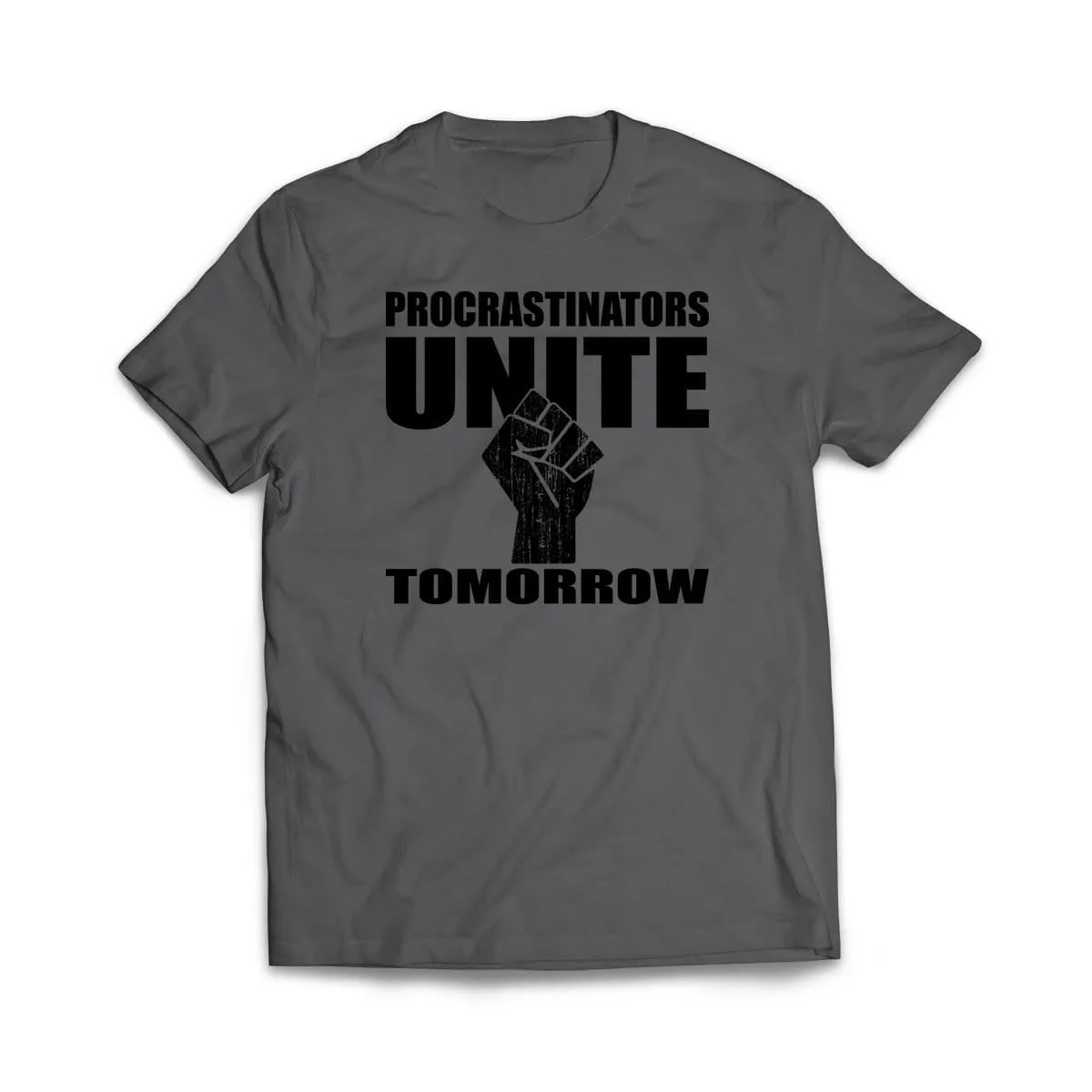 Procrastinators Unite Tomorrow T-Shirt
