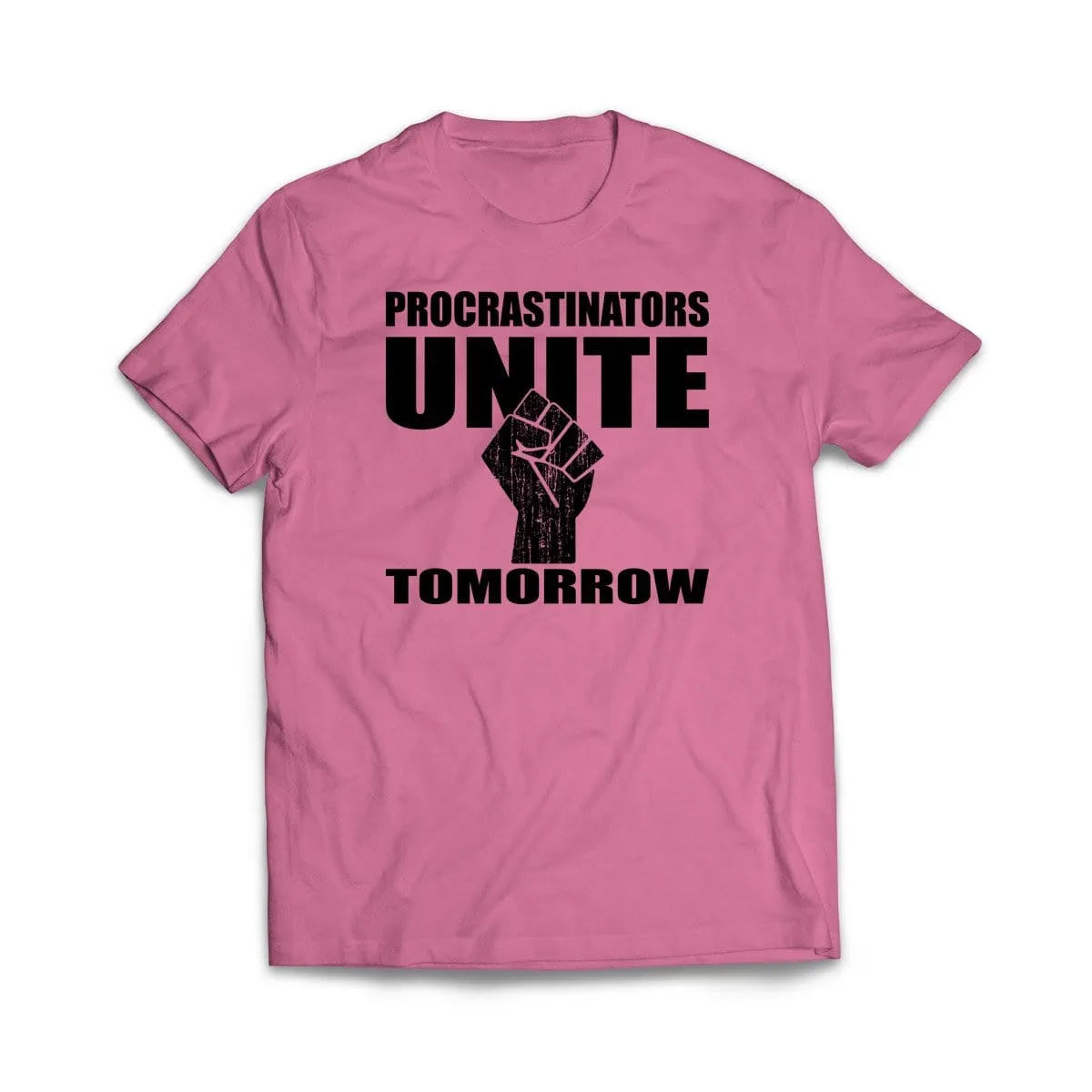 Procrastinators Unite Tomorrow T-Shirt