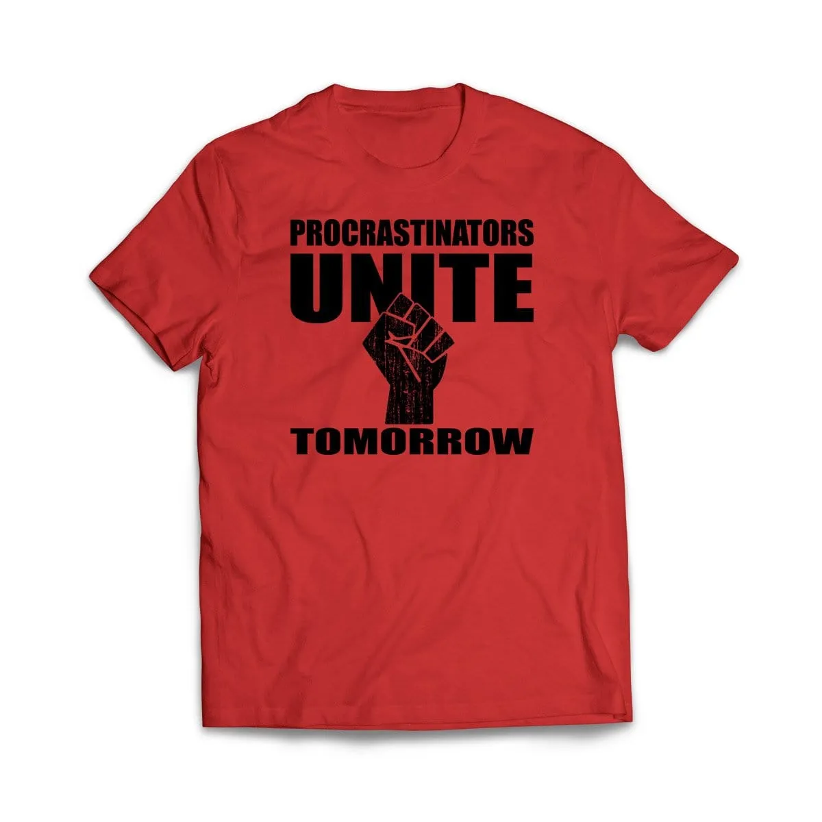 Procrastinators Unite Tomorrow T-Shirt