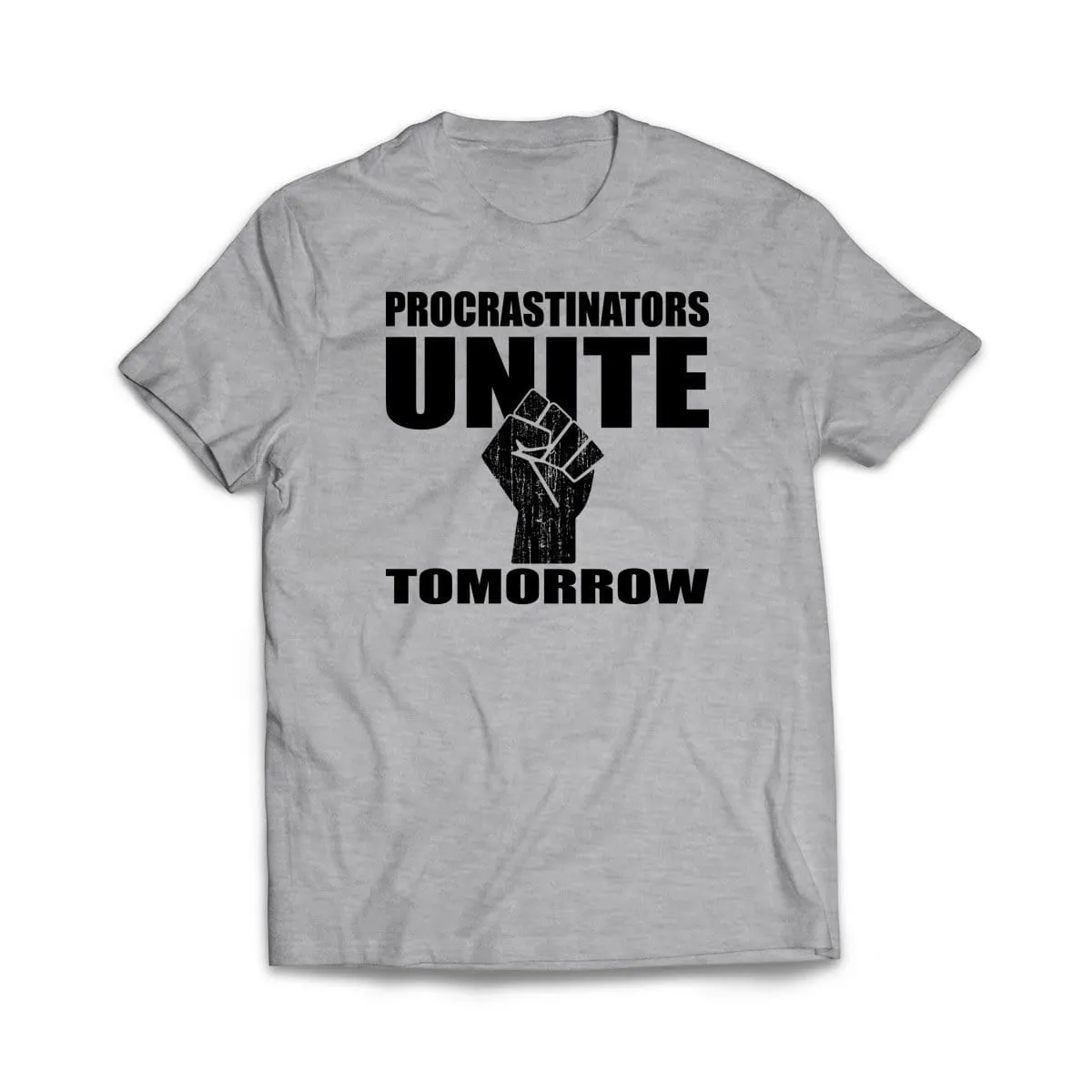 Procrastinators Unite Tomorrow T-Shirt