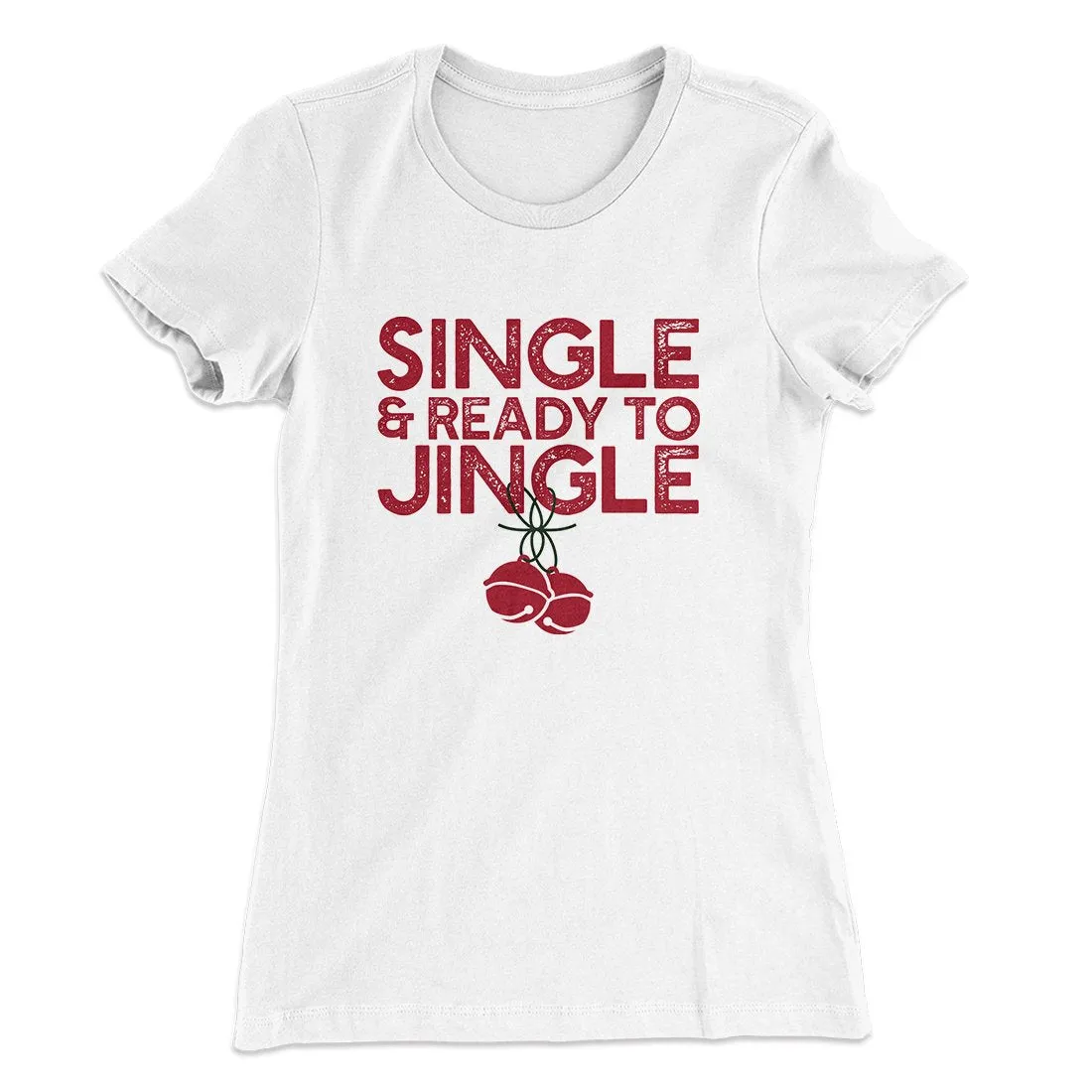 Single and Ready to Jingle Women's T-Shirt