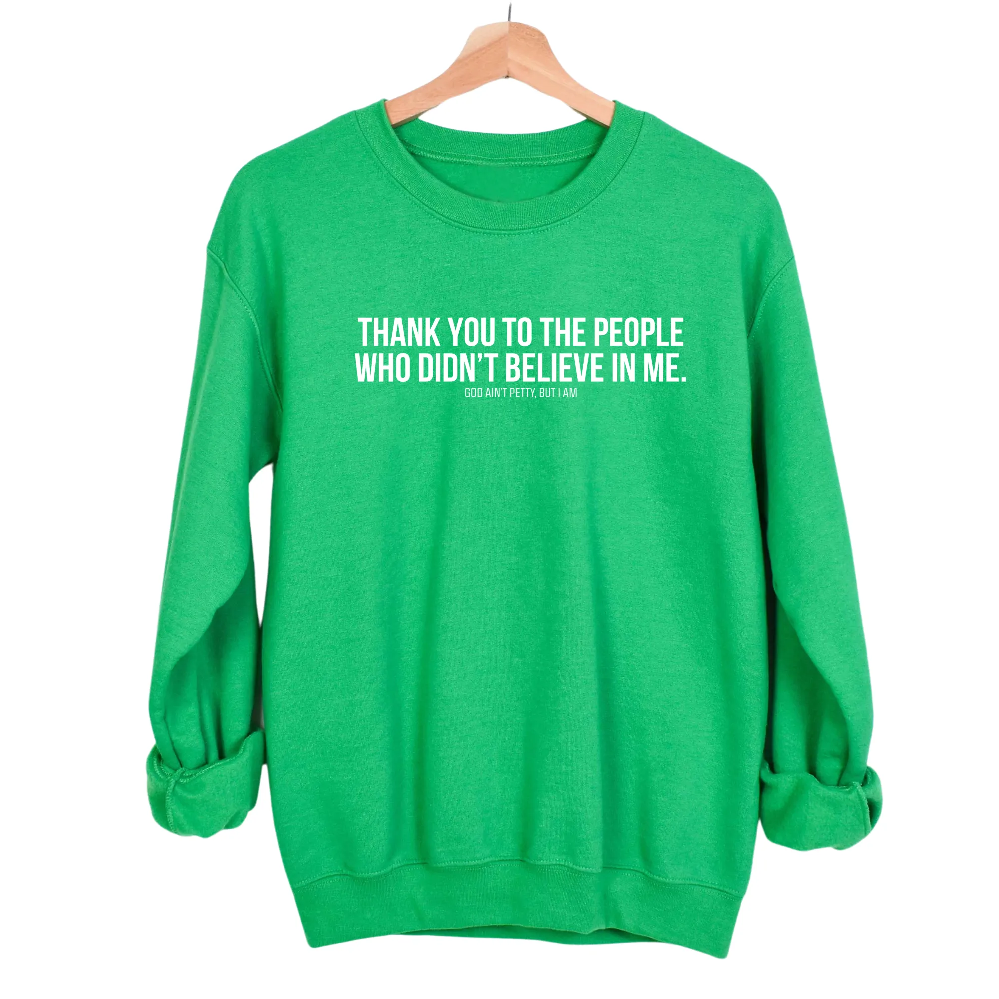 THANK YOU TO THE PEOPLE WHO DIDN’T BELIEVE IN ME Unisex Sweatshirt