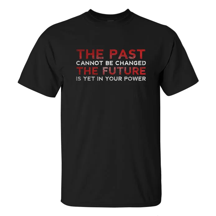 The Past Cannot Be Changed The Future Printed Men's T-shirt