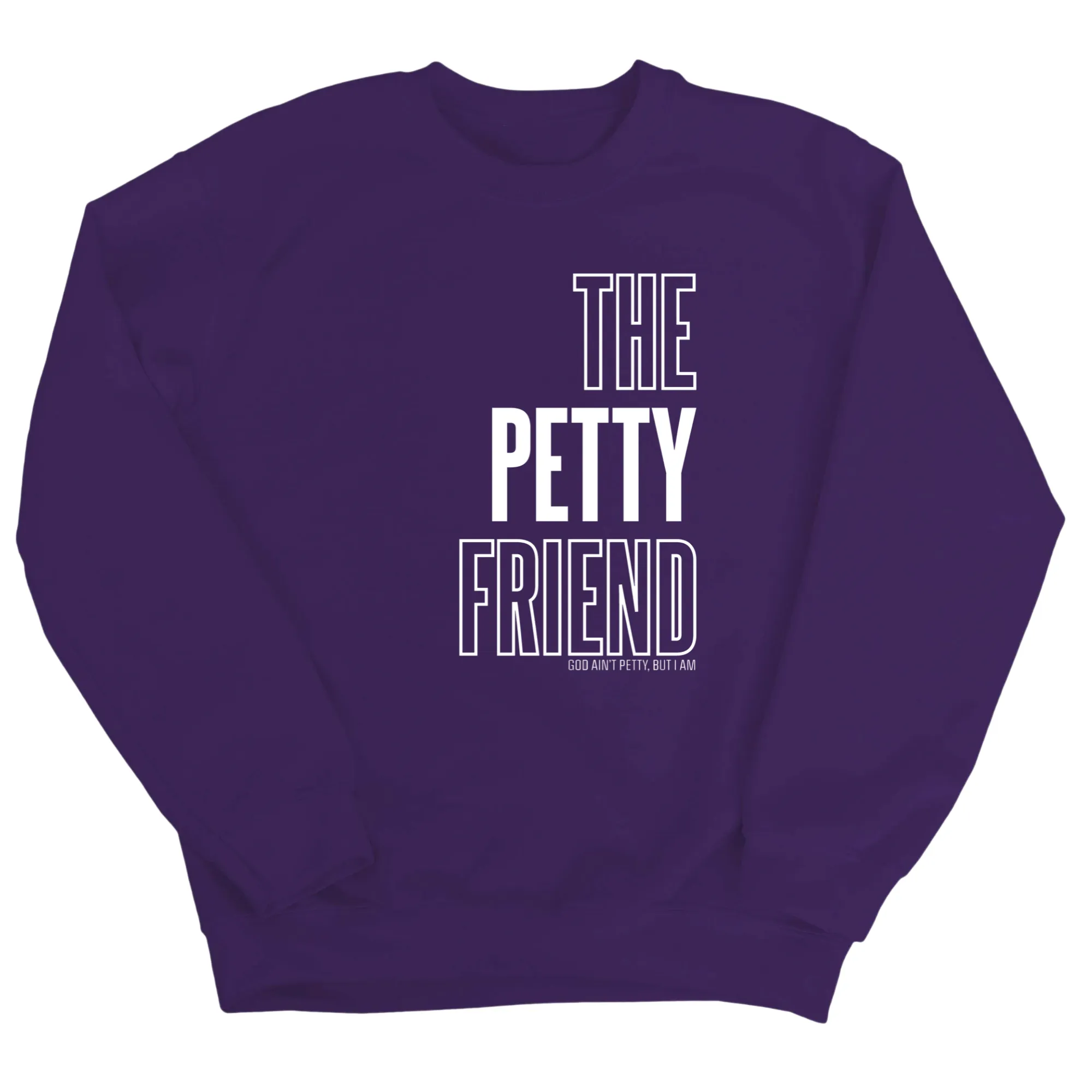 The Petty Friend Unisex Sweatshirt