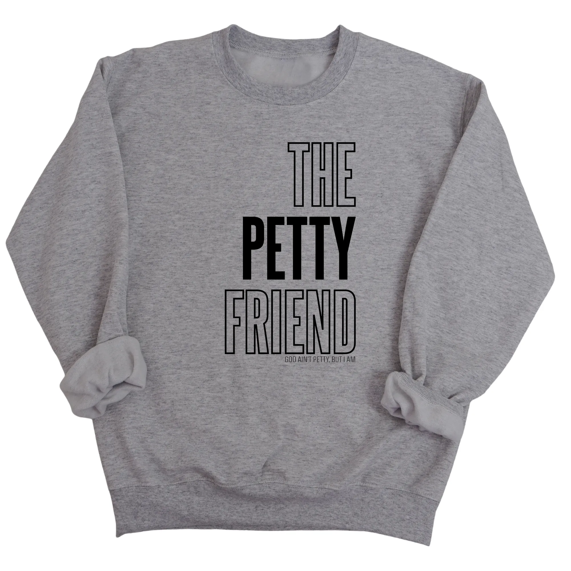 The Petty Friend Unisex Sweatshirt