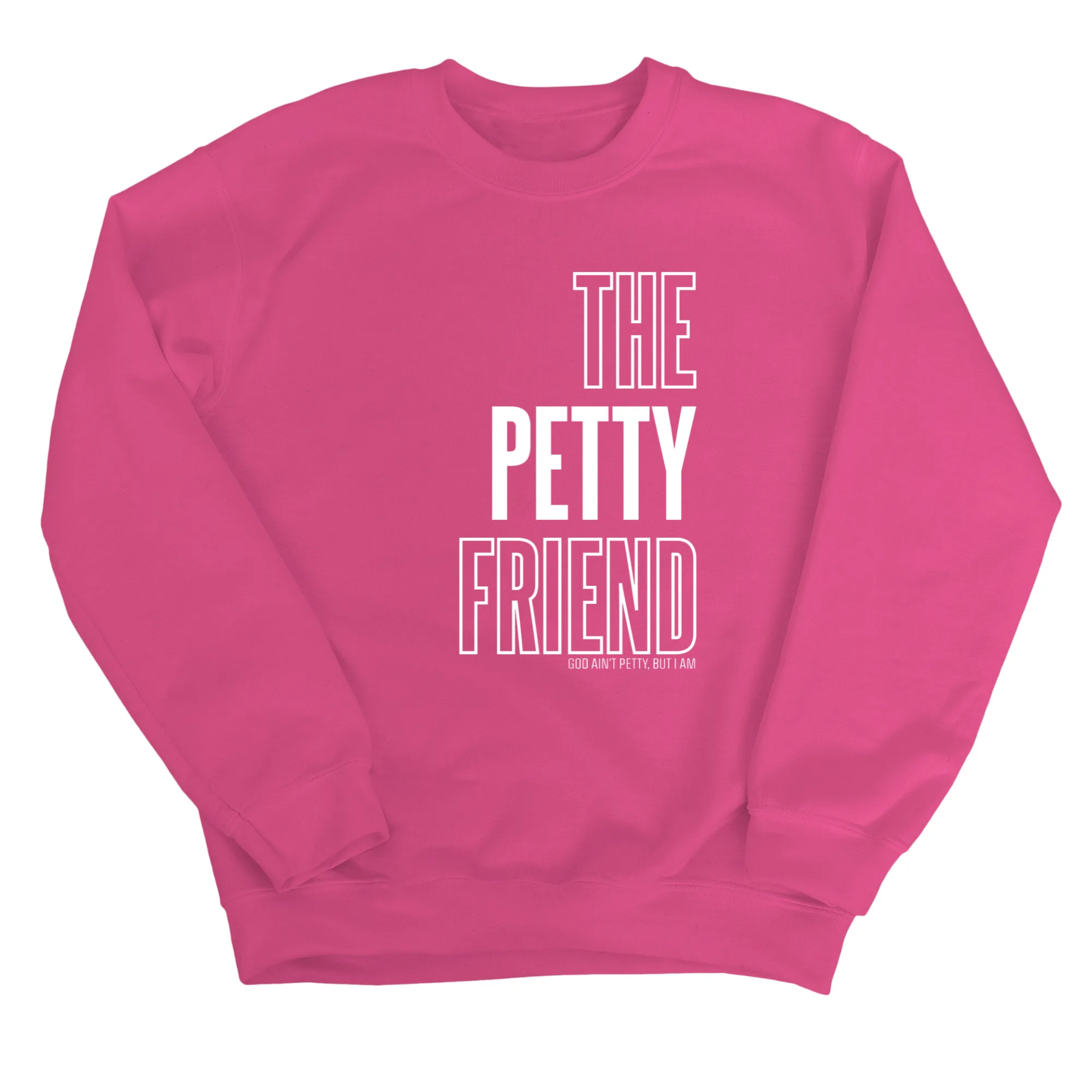 The Petty Friend Unisex Sweatshirt
