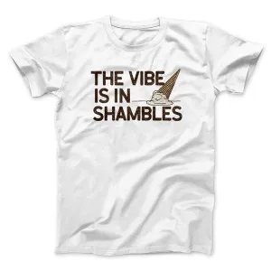 The Vibe Is In Shambles Men/Unisex T-Shirt