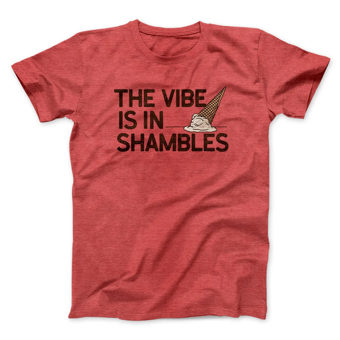 The Vibe Is In Shambles Men/Unisex T-Shirt