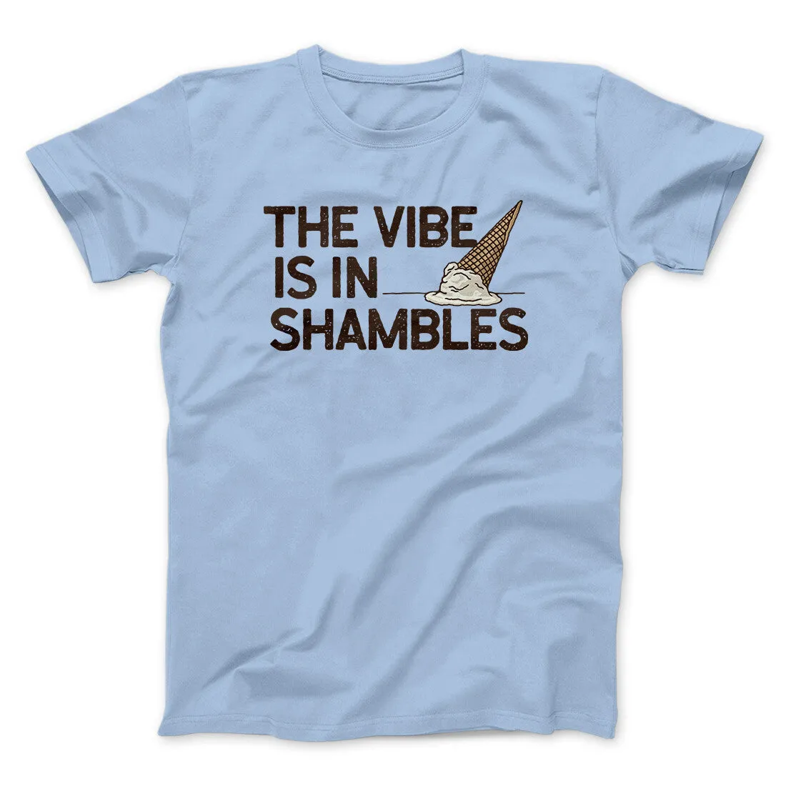 The Vibe Is In Shambles Men/Unisex T-Shirt
