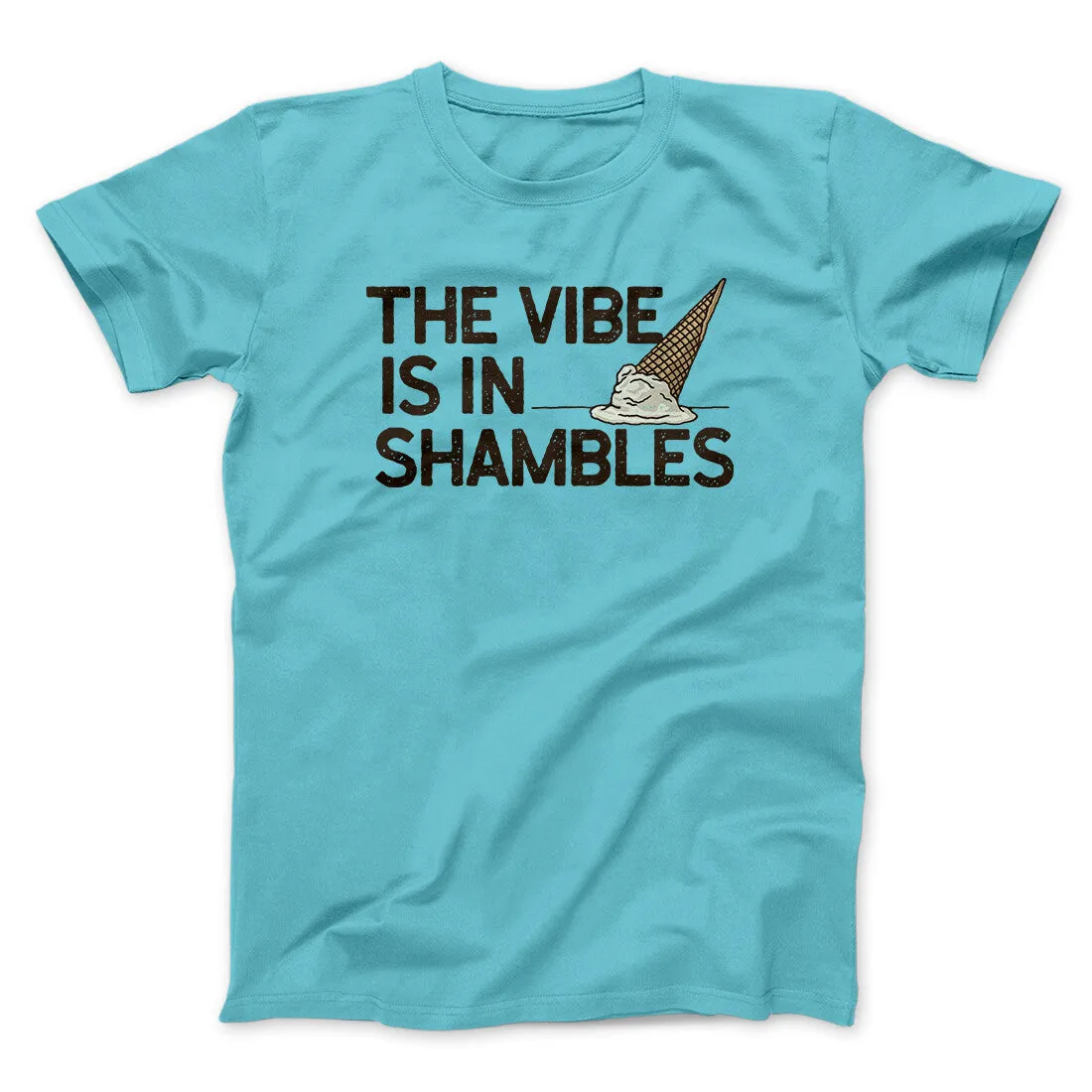 The Vibe Is In Shambles Men/Unisex T-Shirt