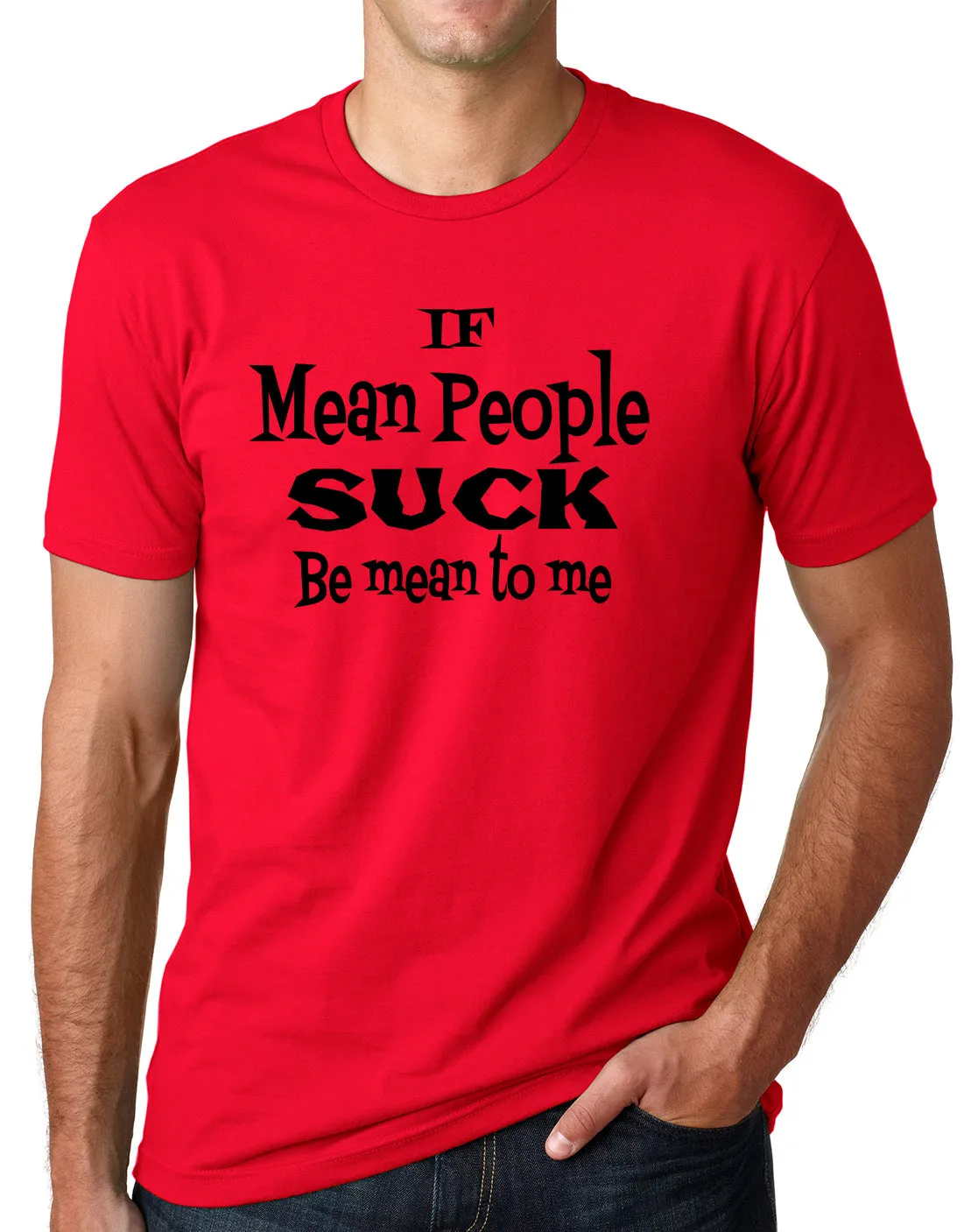 Think Out Loud Apparel Be Mean To Me if Mean People Suck Funny T Shirt Humor Tee