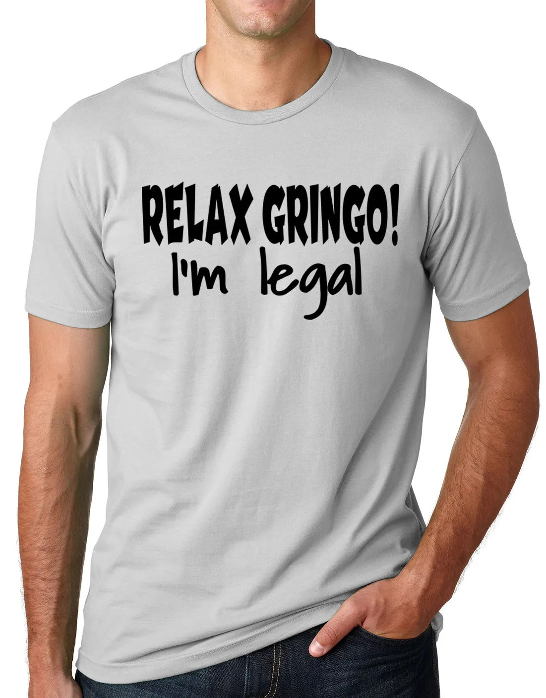 Think Out Loud Apparel Relax Gringo I'm Legal Funny Mexican Humor Tee shirt
