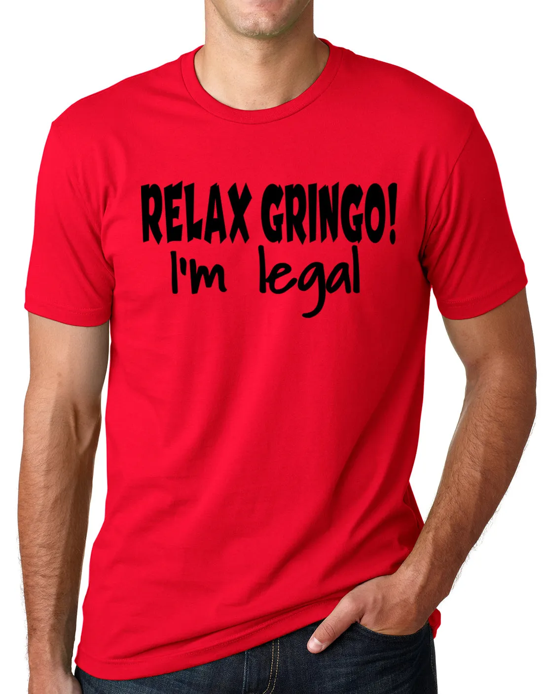 Think Out Loud Apparel Relax Gringo I'm Legal Funny Mexican Humor Tee shirt