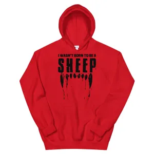 Wasn’t born to be a SHEEP Unisex Hoodie