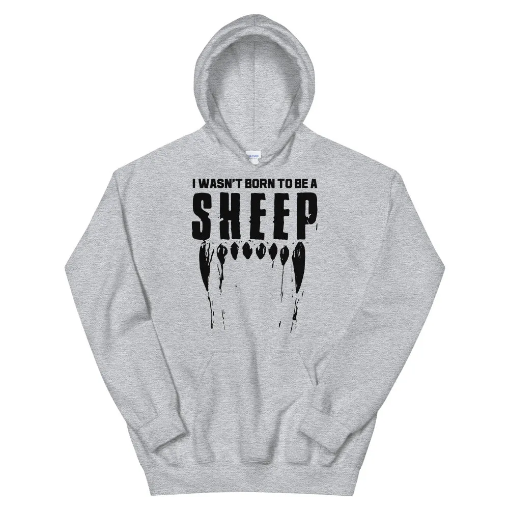 Wasn’t born to be a SHEEP Unisex Hoodie