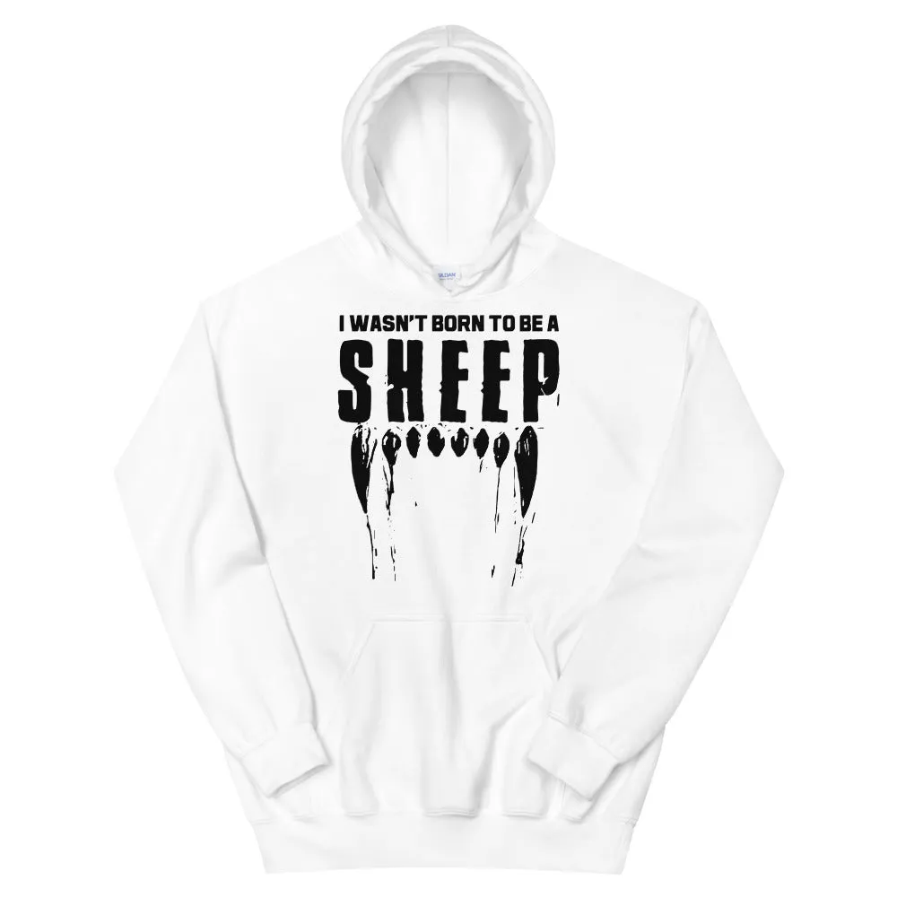 Wasn’t born to be a SHEEP Unisex Hoodie