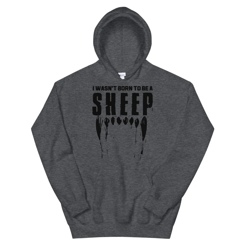 Wasn’t born to be a SHEEP Unisex Hoodie