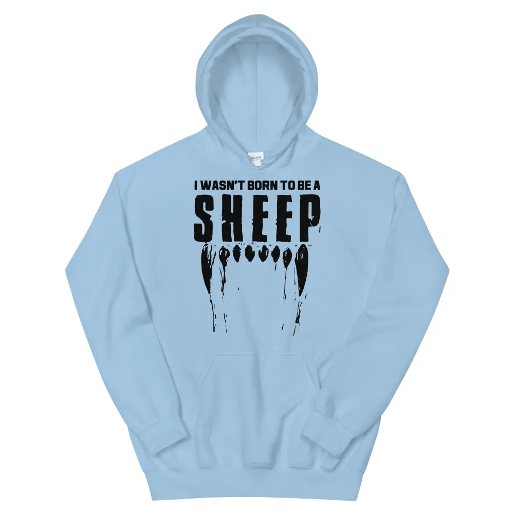 Wasn’t born to be a SHEEP Unisex Hoodie