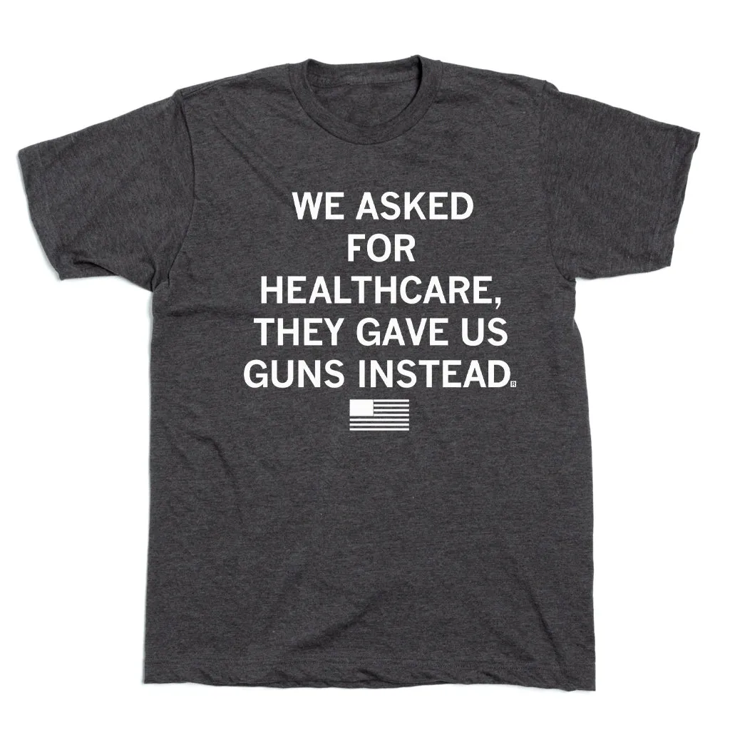 We Asked For Healthcare
