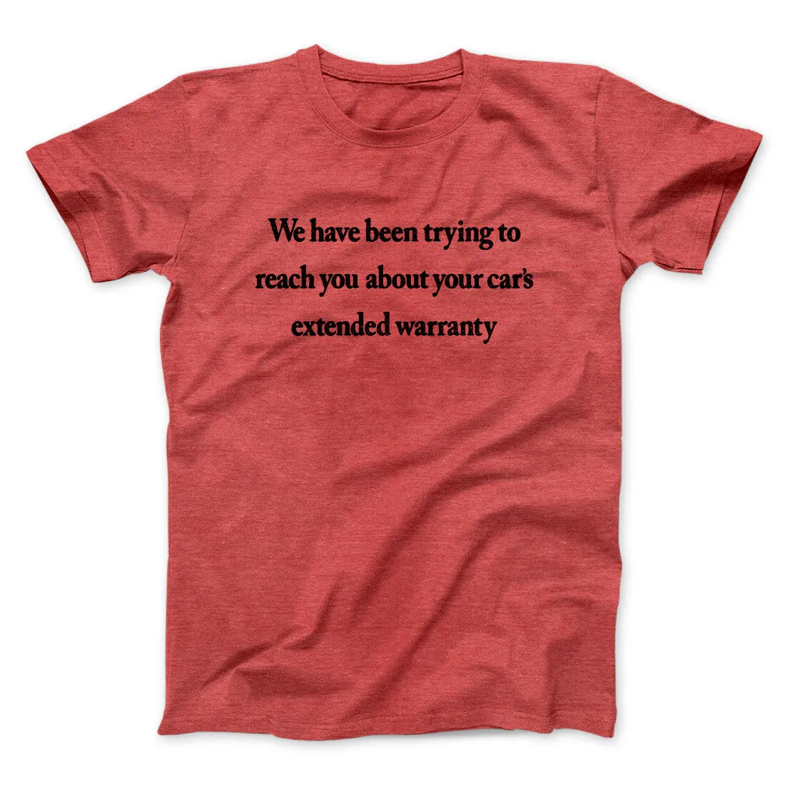 We Have Been Trying To Reach You About Car’s Extended Warranty Funny Men/Unisex T-Shirt