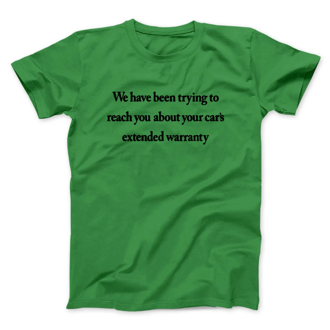 We Have Been Trying To Reach You About Car’s Extended Warranty Funny Men/Unisex T-Shirt