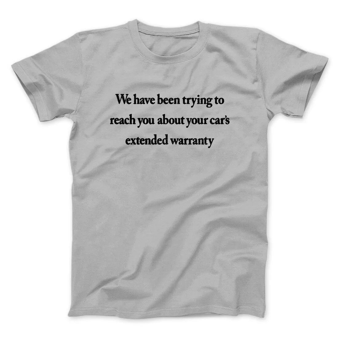We Have Been Trying To Reach You About Car’s Extended Warranty Funny Men/Unisex T-Shirt