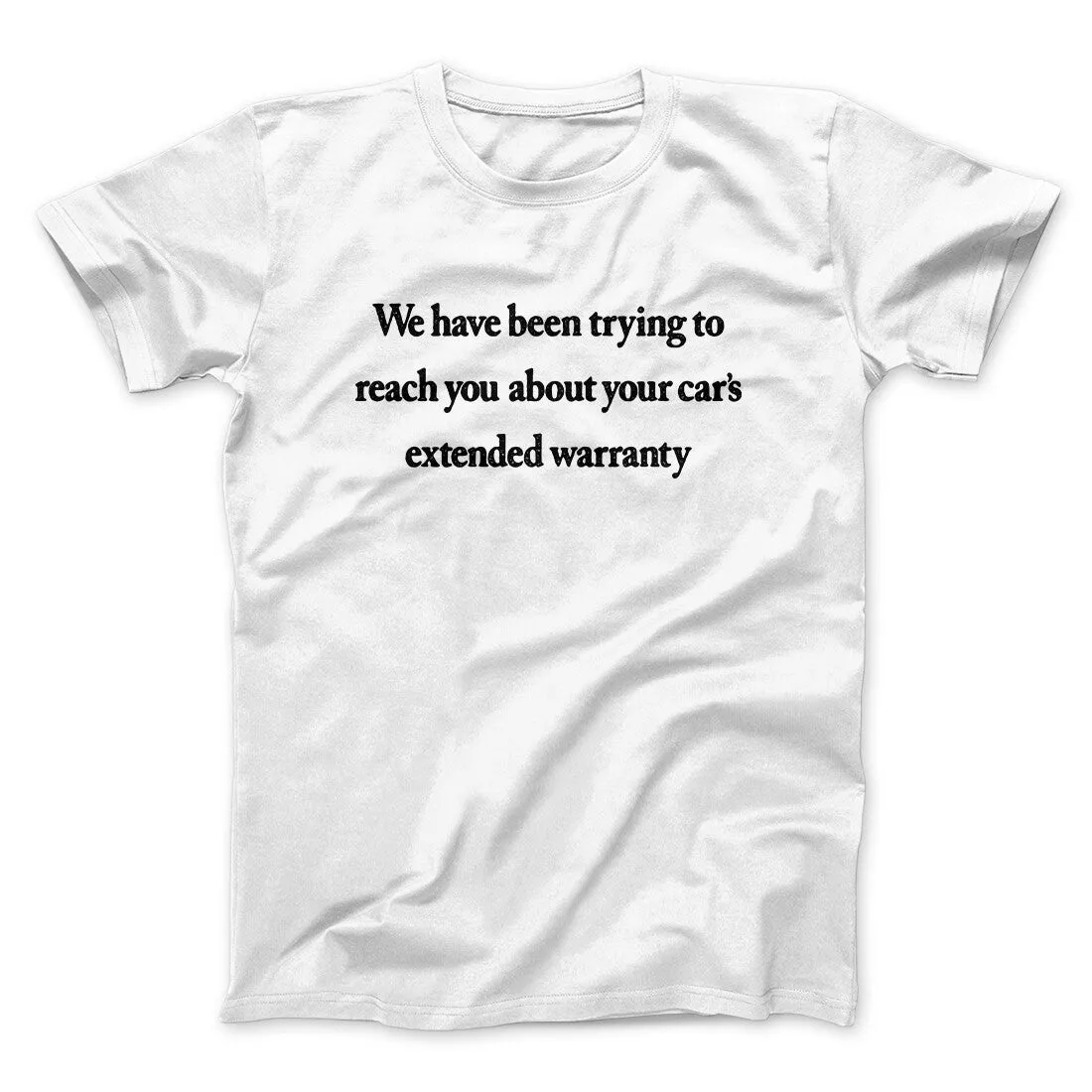 We Have Been Trying To Reach You About Car’s Extended Warranty Funny Men/Unisex T-Shirt