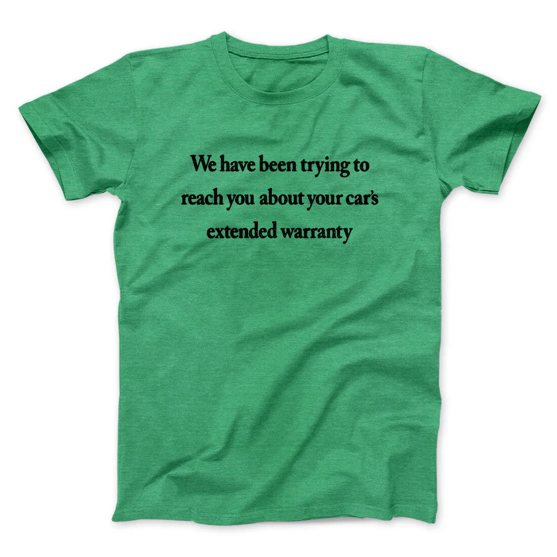 We Have Been Trying To Reach You About Car’s Extended Warranty Funny Men/Unisex T-Shirt
