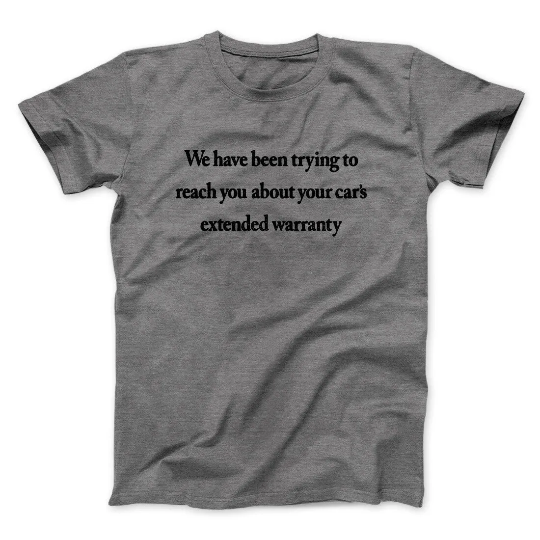 We Have Been Trying To Reach You About Car’s Extended Warranty Funny Men/Unisex T-Shirt