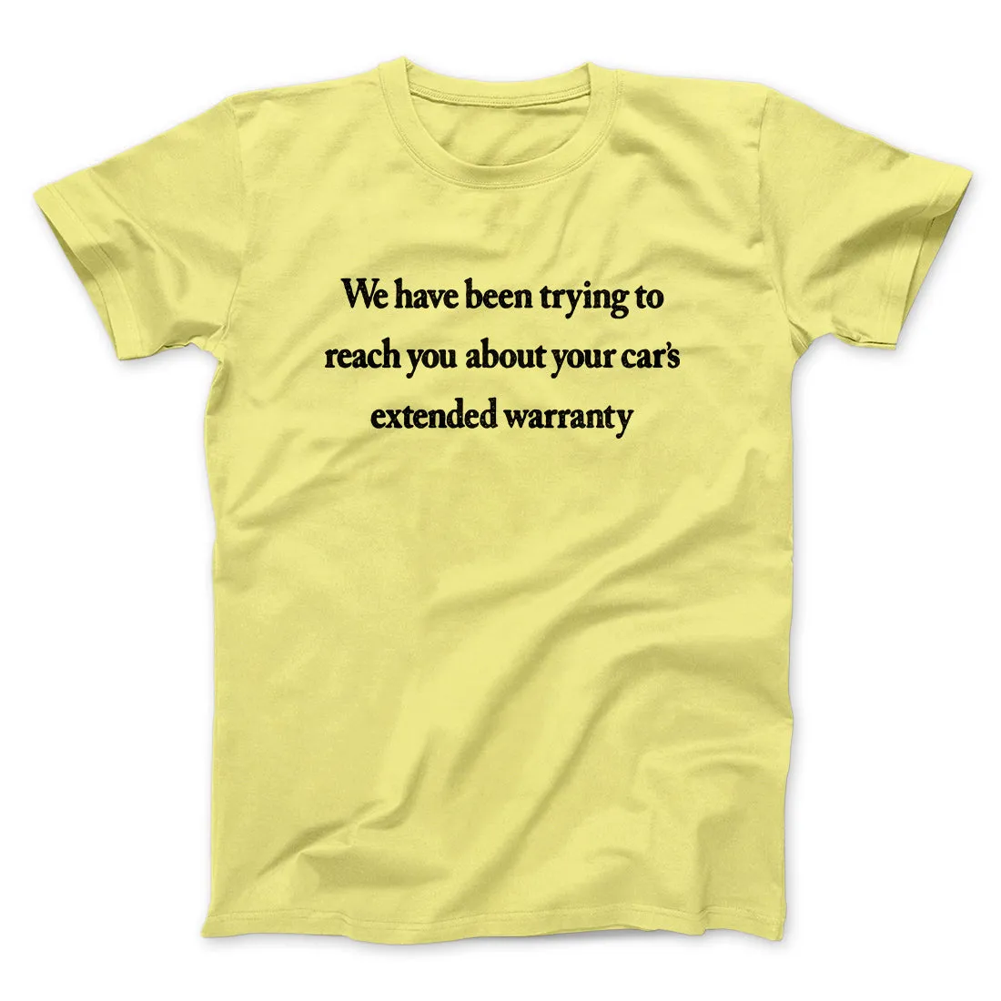 We Have Been Trying To Reach You About Car’s Extended Warranty Funny Men/Unisex T-Shirt