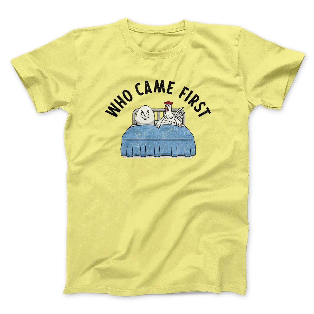 Who Came First Men/Unisex T-Shirt