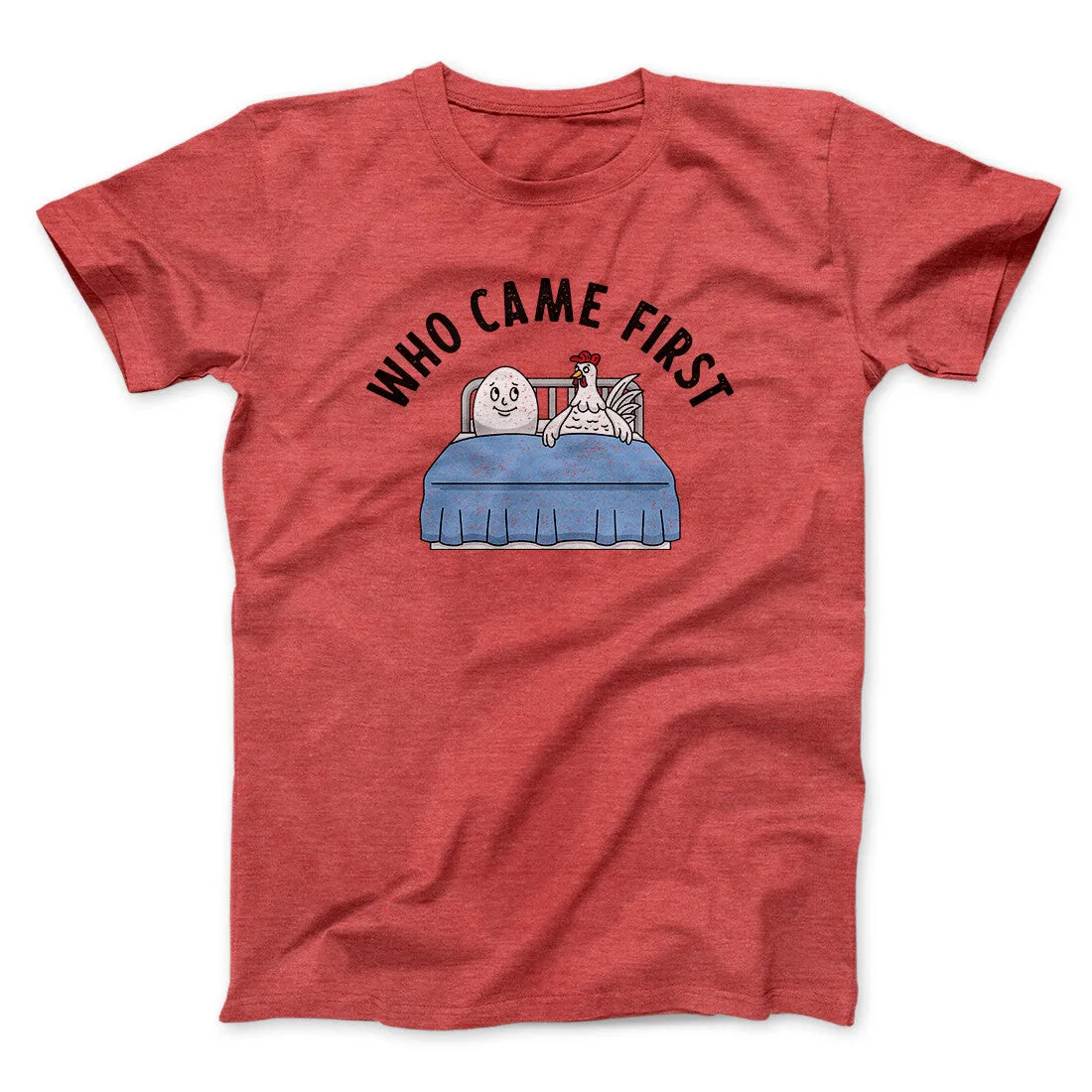 Who Came First Men/Unisex T-Shirt
