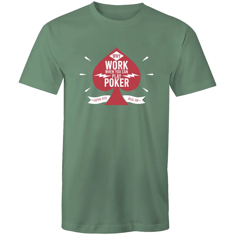 Why work, play Poker T-Shirt