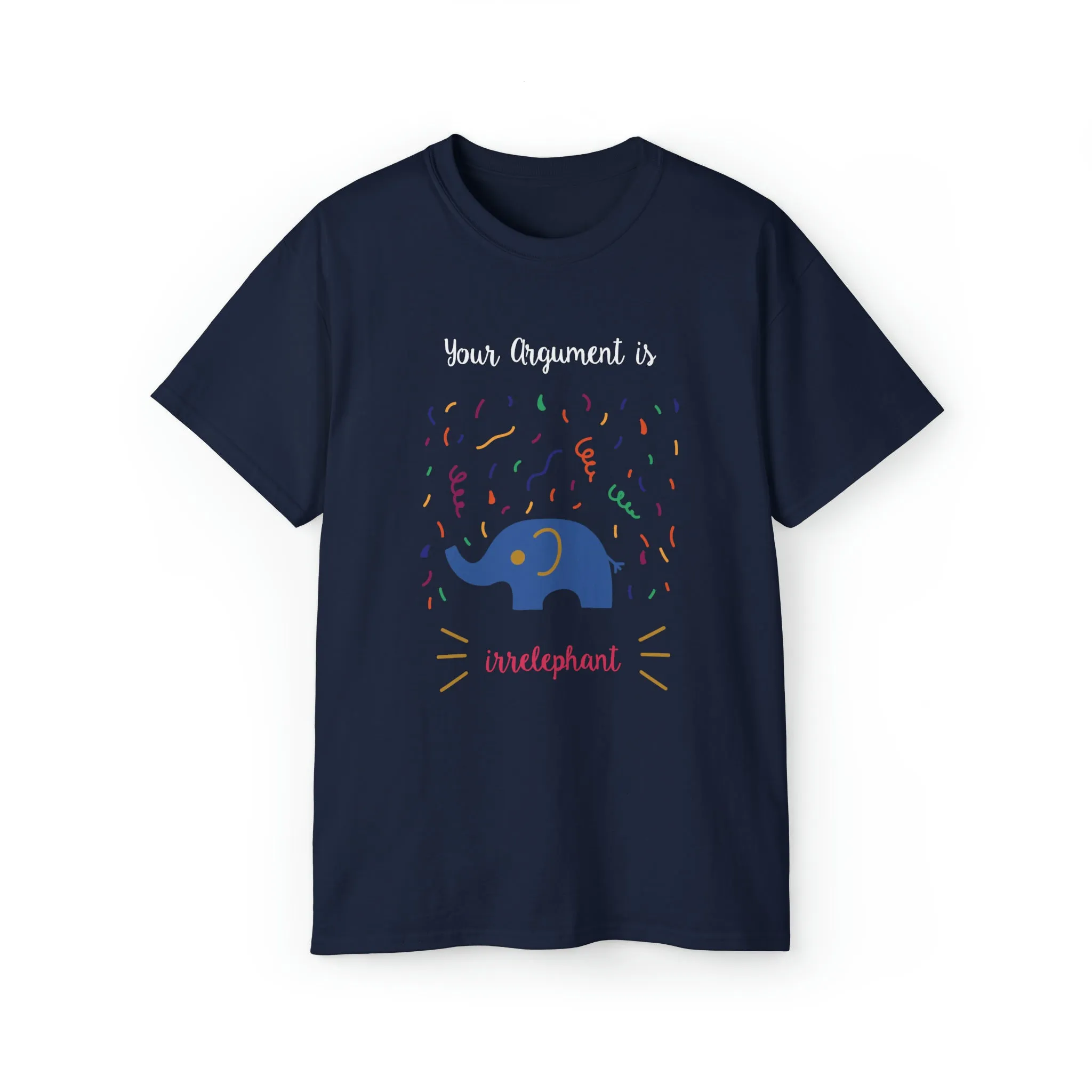 Your argument is irrelephant Unisex Ultra Cotton Tee